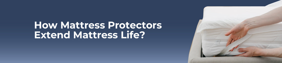 How Mattress Protectors Extend Mattress Life